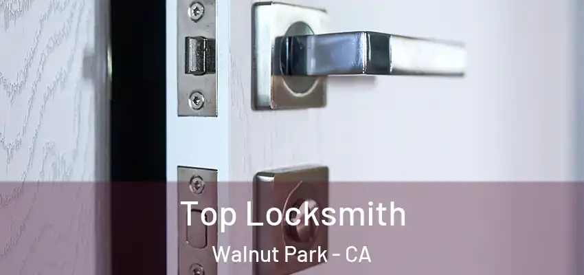  Top Locksmith Walnut Park - CA